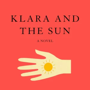 Klara And The Sun by Kazuo Ishiguro